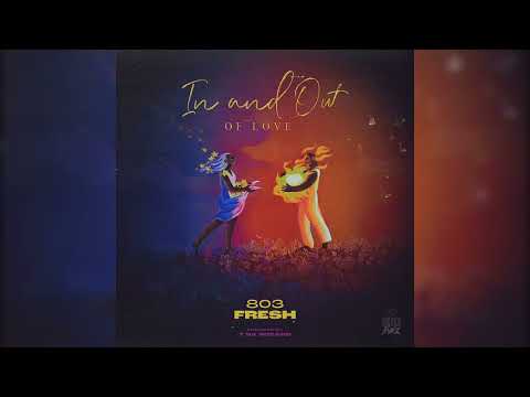 803Fresh - In & Out of Love (Official Audio)