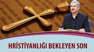 Dr. Burhan SABAZ - Hristiyanlığı bekleyen son...