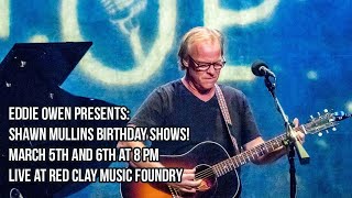 Shawn Mullins Birthday Show (Night 1): Socially Distant @ Eddie Owen Presents
