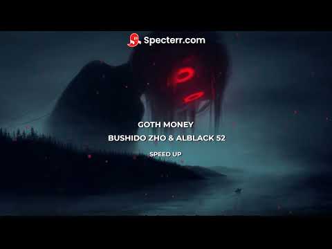 BUSHIDO ZHO & ALBLAK 52 - GOTH MONEY (speed up)