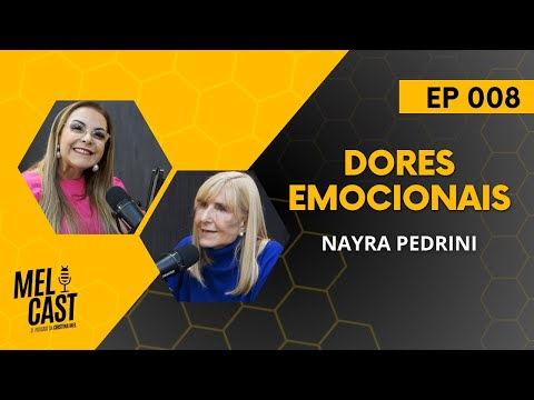 DORES EMOCIONAIS | PRA NAYRA PEDRINI | MelCast #008