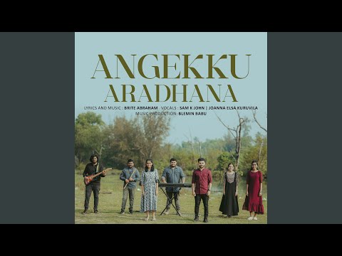 Angekku Aradhana (feat. Joanna Elsa kuruvila)