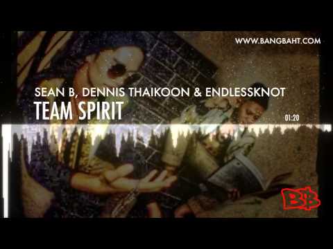 Sean B, Dennis Thaikoon & EndlessKnot - Team Spirit