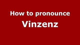 How to pronounce Vinzenz
