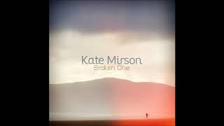 Kate Mirson - Broken One (official audio)