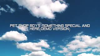 Pet shop boys Something Special and HereDemo Version Video