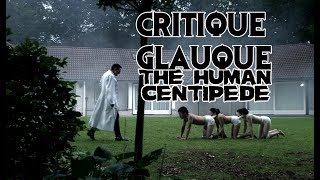 La Critique Glauque #88 : The Human Centipede - First Sequence (2009) - VIVE LES MILLE PATTES !