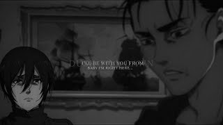 eren & mikasa  ill be with you from dusk till 