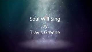 Soul Will Sing by Travis Greene