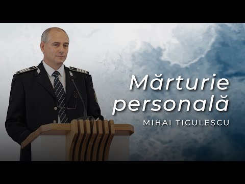 Mihai Ticulescu -  Mărturie personală
