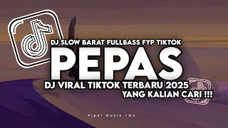 Download lagu DJ PEPAS VIRAL TIKTOK TERBARU 2025 STYLE MAMAN FVNDY FULLSONG mp3