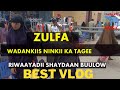 BEST VLOG WADANKIIS NINKII KA TAGEE ZULFA RIWAAYADII SHAYDAAN BUULOW