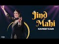 Jind Mahi Video Navneet Kaur Jus Keys Punjabi Songs 2022 Jind Mahi Je Chaliyo Patiale