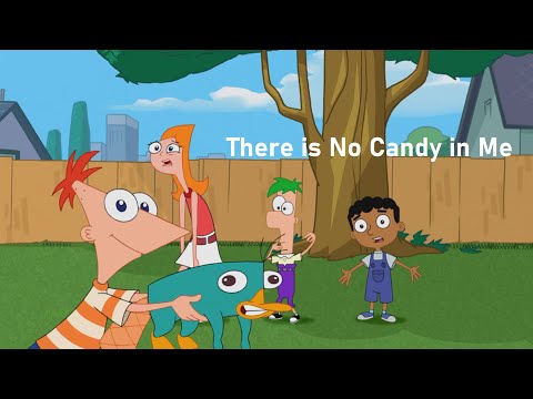 Phineas and Ferb - There is No Candy in Me