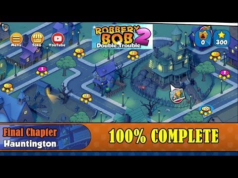 Robbery Bob 2 Gameplay - Final Chapter Hauntington - 100% Complete
