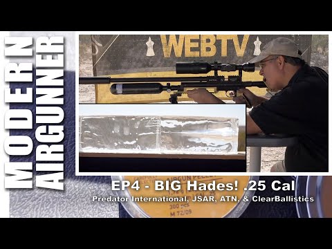 GOING BALLISTIC - Episode 4 - Big HADES! .25 Cal JSB Hades, ATN, JSAR Raptor, ClearBallistics Gel