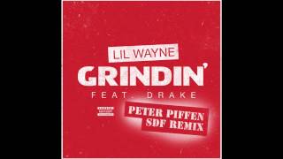 Grindin (Drake Lil Wayne REMIX) by SDF &amp; Peter Piffen