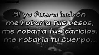 Yo Fuera ladrón~~.(~ Letra ~)~Alta Consigna.