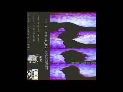 MC HOLOCAUST X TYRIS WHITE // SEDUCED LIKE NO OTHER (SLOWED)