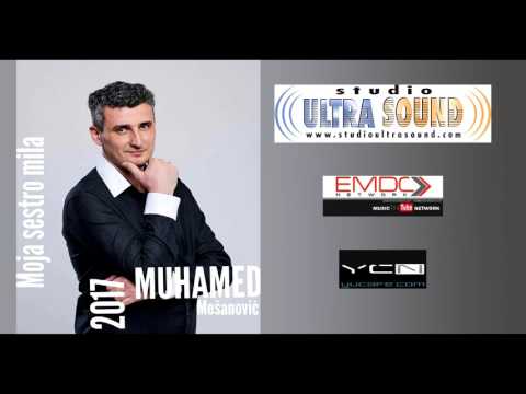 Muhamed Mesanovic 2017 - Moja sestro mila