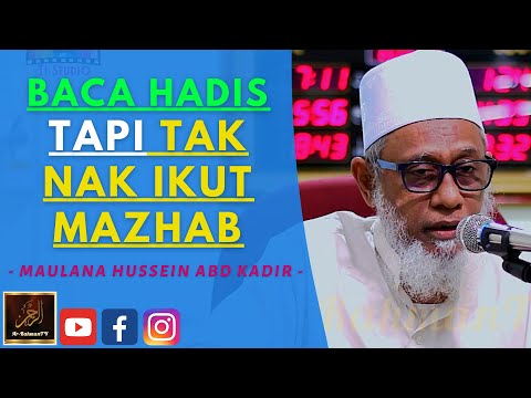 Maulana Hussein Abd Kadir Yusufi - BACA HADIS TAPI TAK NAK IKUT MAZHAB