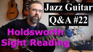 Jazz Guitar Q&A #22 - Allan Holdsworth - Sight Reading - Left Hand Speed