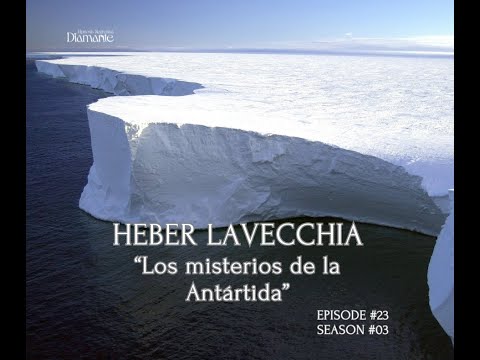 Es Capitulo 23 -1 Temporada 3 - Heber Lavecchia - Los misterios de la Antártida -  Podcast Diamante