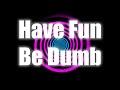 Have Fun Be Dumb Hypnosis Hypnovember Day 23 Dumbing Down