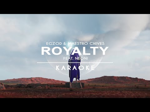 Egzod & Maestro Chives | Royalty (feat. Neoni) | Karaoke