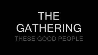 THESE GOOD PEOPLE - THE GATHERING (Sub. Español).
