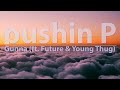 Gunna & Future (ft. Young Thug) - Pushin' P (Clean) (Lyrics) - Audio at 192khz, 4k Video