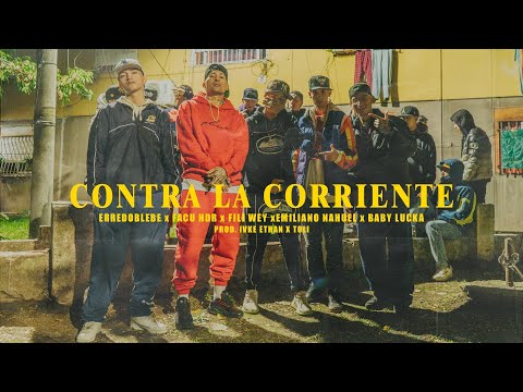 ContraLaCorriente - Erredoblebe, Fili Wey, Facu HDR, Emiliano Nahuel, Baby Lucka