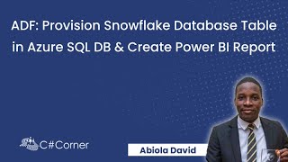 ADF: Provision Snowflake Database Table in Azure SQL DB and Create Power BI Report