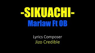 Marlaw-Sikuachi Ft Obby (Official Lyrics)2022