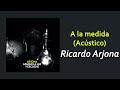 Ricardo Arjona - A la medida (Acústico) | Letra