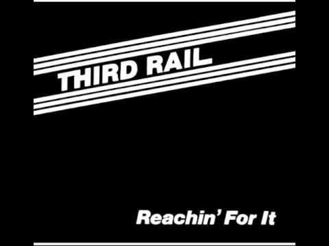 Third Rail  -  Reachin' For It