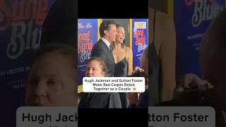 Hugh Jackman &amp; Sutton Foster Make FIRST Red Carpet Appearance as a Couple 😍