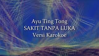 Download lagu Ayu Ting Ting - Sakit Tanpa Luka Karaoke Lirik mp3