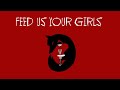 Feed Us Your Girls