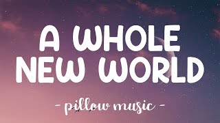 A Whole New World - Zayn &amp; Zhavia Ward From Aladdin Soundtrack (Lyrics) 🎵