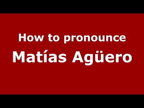 How to pronounce Matías Agüero (Spanish/Argentina) - PronounceNames.com