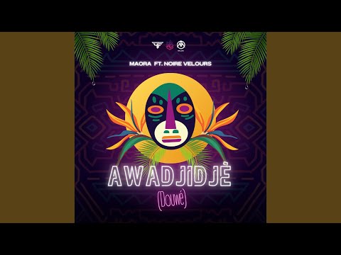 Awadjidjè (feat. Noire Velours)