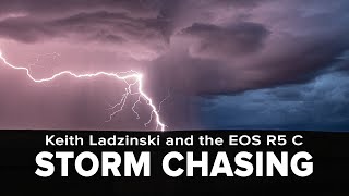 Canon Storm Chasing with the Canon EOS R5 C