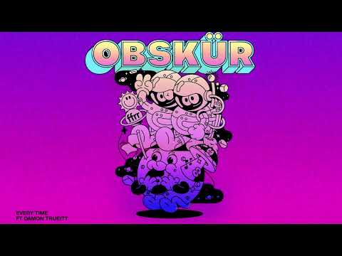 Obskür - Every Time (feat. Damon Trueitt) [Official Visualiser]