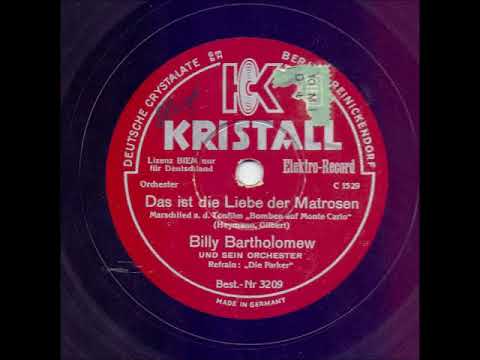 BILLY BARTHOLOMEW UND SEIN ORCHESTER REFRAIN: DIE PARKER - DAS IST DIE LIEBE DER MATROSEN