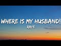 RAYE - WHERE IS MY HUSBAND! (Lyrics)