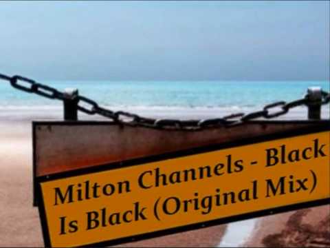 Milton Channels - Black Is Black (Original Mix)