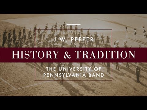 History & Tradition – J.W. Pepper and the University of Pennsylvania Band