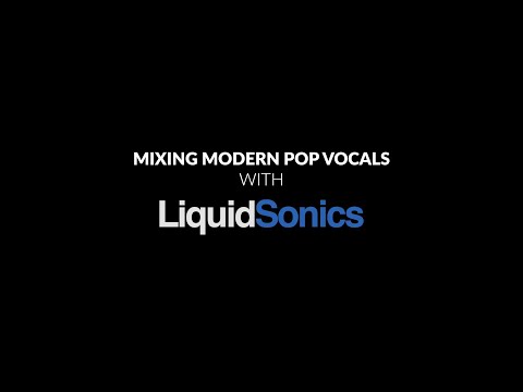 Mixing Modern Pop Vocals With LiquidSonics