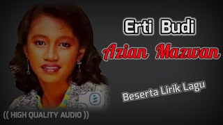 Download lagu ERTI BUDI - AZIAN MAZWAN (HIGH QUALITY AUDIO) WITH LYRIC mp3